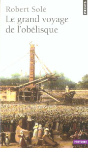 Le Grand Voyage de l'obélisque - Solé Robert