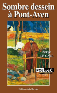 Sombre dessein à Pont-Aven - Le Gall Serge