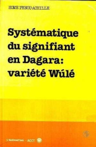 Systématique du signifiant en Dagara: variété Wulé - Some Penou-Achille