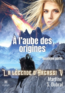 La légende d'Argassi Tome 2 : A l'aube des origines - Sonnefraud-Dobral Martine