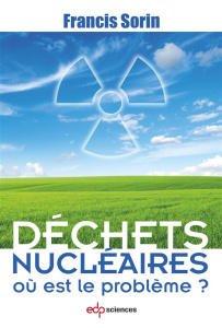 Déchets nucléaires - Ou est le problème ? - Sorin Francis