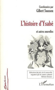 L'histoire d'Ysabé et autres nouvelles - Soussen Gilbert