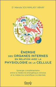 Energie des organes internes en relation avec la physiologie de la cellule. Synergie complémentaire - Souvanlasy Abhay Manola ; Inthavong Somchay