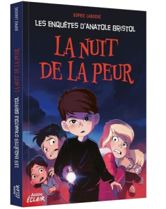 Les enquêtes d'Anatole Bristol : La nuit de la peur - Laroche Sophie ; Priori Giulia