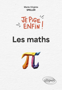 Je pige enfin ! Les maths - Speller Marie-Virginie