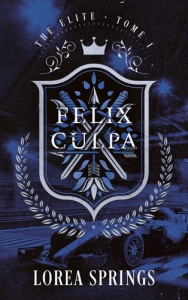 The Elite Tome 1 : Felix Culpa - Springs Lorea