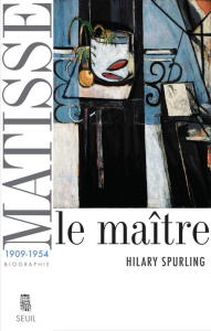 Matisse, le maître. Tome 2, 1909-1954 - Spurling Hilary ; Guivarch Paule