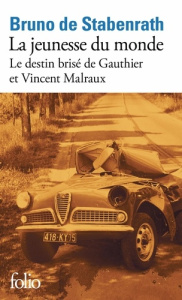 La jeunesse du monde. Le destin brisé de Gauthier et Vincent Malraux - Stabenrath Bruno de