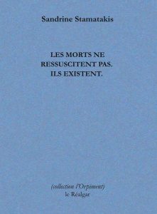 Les morts ne ressuscitent pas ils existent - Stamatakis Sandrine