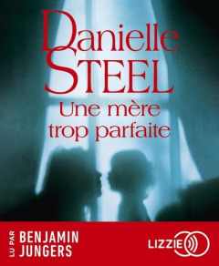 Une mère trop parfaite. 1 CD audio MP3 - Steel Danielle ; Cruickshanks Céline ; Jungers Ben
