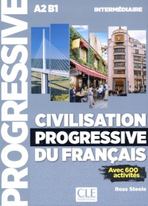 Civilisation progressive du français intermédiaire A2 B1. Avec 600 activités - Steele Ross ; Lorenzo Santiago