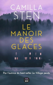 Le manoir des glaces - Sten Camilla ; Postel Anna