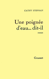 Une Poignée d'eau, dit-il - Stephan Cathy