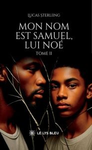 Mon nom est Samuel, lui Noé. Tome II - Sterliing Lucas