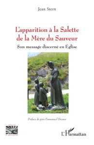 L’apparition à la Salette de la Mère du Sauveur. Son message discerné en Eglise - Stern Jean ; Decaux Emmanuel