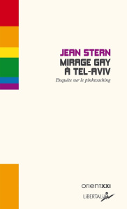 Mirage gay à Tel Aviv. Enquête sur le pinkwashing - Stern Jean