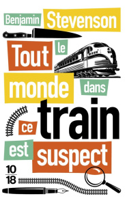 Tout le monde dans ce train est suspect - Stevenson Benjamin ; Colin-Kapen Cindy
