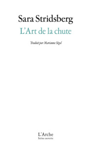L'art de la chute - Stridsberg Sara ; Ségol-Samoy Marianne