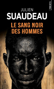 Le sang noir des hommes - Suaudeau Julien