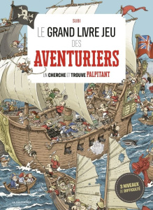 Le grand livre jeu des aventuriers. Un cherche et trouve palpitant - Subirana Joan