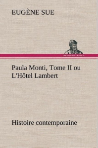 Paula Monti, Tome II ou L'Hôtel Lambert - histoire contemporaine - Sue Eugène ; Sue E