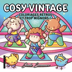 Cosy Vintage. Coloriages rétros et trop mignons ! - SUMMER JADE