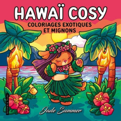 Hawaï cosy. Coloriages exotiques et mignons - SUMMER JADE