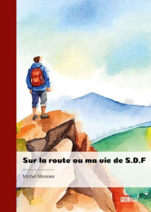 Sur la route ou ma vie de S.D.F - Monnier Michel