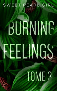 Burning feelings Tome 3 - SWEET PEARL GIRL