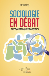 Sociologie en débat. Investigations épistémologiques - Sy Harouna