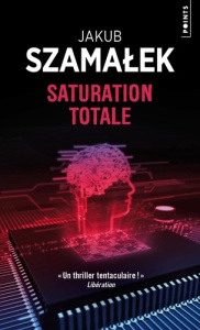 Trilogie du darknet Tome 3 : Saturation totale - Szamalek Jakub ; Barbarski Kamil