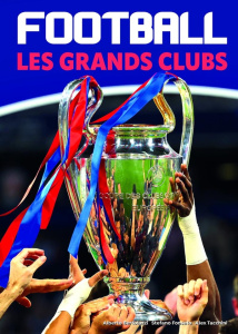 Football. Les grand clubs - Tacchini Alex ; Fonsato Stefano ; Bertolazzi Alber