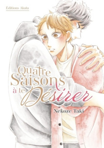 Quatre saisons à te désirer - Taki Nekoze ; Gaillard-Morisaka Mathilde