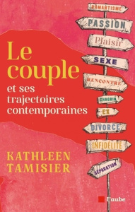 Le couple et ses trajectoires contemporaines - Tamisier Kathleen ; Lardellier Pascal