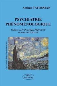 Psychiatrie phénoménologique - Tatossian Arthur ; Pringuey Dominique ; Tatossian