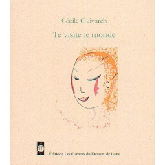 Te visite le monde - Guivarch Cécile