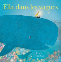 Ella dans les vagues - Teckentrup Britta ; Whyte Elsa
