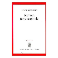 Russie, terre seconde. Récit - TECOUTOFF SYLVIE