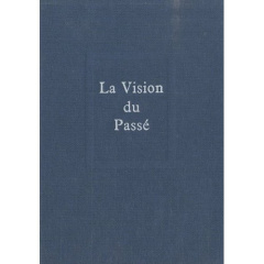 La vision du passé - Teilhard de Chardin Pierre
