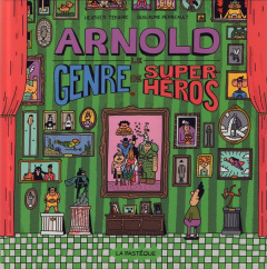Arnold, le genre de super-héros - Tekavec Heather ; Perreault Guillaume ; Markovskai