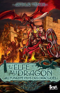 L'elfe au dragon Tome 4 : Au pays des Oraclidès - Ténor Arthur