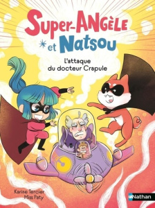 Super-Angèle et Natsou : L'attaque du docteur Crapule - Tercier Karine