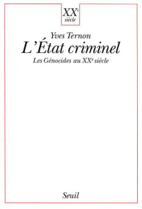 L'ETAT CRIMINEL. Les génocides au XXème siècle - Ternon Yves