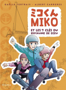 Miko et les 7 clés du Royaume de Dieu - Tertrais Gaëlle ; Carreres Albert