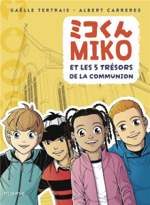 Miko et les 5 trésors de la communion - Tertrais Gaëlle ; Carreres Albert