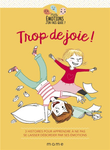 Trop de joie ! - Tertrais Gaëlle ; Moulière Violaine ; Noüel Ségolè