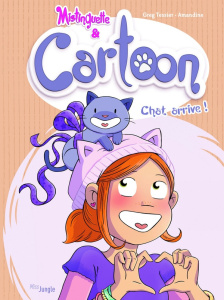 Mistinguette & Cartoon Tome 1 : Chat arrive ! - Tessier Greg