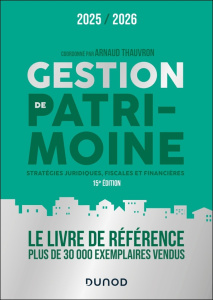 Gestion de patrimoine. Stratégies juridiques, fiscales et financières, Edition 2025-2026 - Thauvron Arnaud