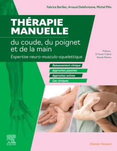 Thérapie manuelle du coude, du poignet et de la main. Expertise neuro-musculo-squelettique - Barillec Fabrice ; Delafontaine Arnaud ; Pillu Mic