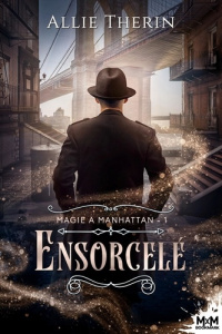 Ensorcelé. Tome 1, Magie à Manhattan - Therin Allie